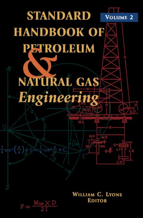 Standard Handbook of Petroleum and Natural Gas Engineering: Volume 2: Volume 2