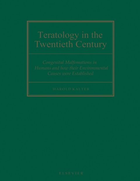 Teratology in the Twentieth Century: Congenital malformations in humans and how their environmental causes were established
