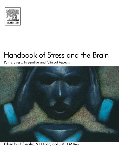 Handbook of Stress and the Brain Part 2: Stress: Integrative and Clinical Aspects: Stress: Integrative and Clinical Aspects